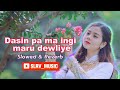 Dasin Pa Ma | දෑසින් පෑ මා - ( Slowed & Reverb ) | SLRV_MUSIC |💀💕❤️