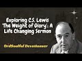 Soulful Devotions Sermon - Exploring C.S. Lewis 'The Weight of Glory': A Life Changing Sermon