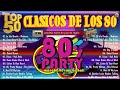 Grandes Éxitos De Los 80 y 90 - Las Mejores Canciones De Los 80 y 90 - Classico Canciones 80s