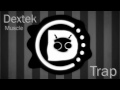 [Trap] Dextek - Muscle