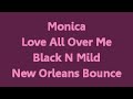 Monica - Love All Over Me (New Orleans Bounce Mix)