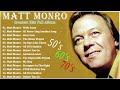 Matt Monro - Best Songs Of Matt Monro - Greatest Hits Full Album Playlist Ever Vol 2