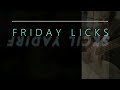 FRIDAY LICKS #27 - BAD MOVE