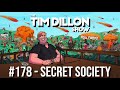 #178 - Secret Society | The Tim Dillon Show