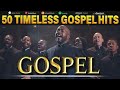2 HOURS LISTEN TO TIMELESS GOSPEL HITS 🙏Best Old Gospel Music That's Going To Take You Back