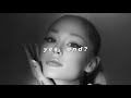 ariana grande - yes, and? (slowed + reverb)