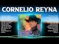 Cornelio Reyna ~ 10 Grandes Exitos ~ Las Monjitas, Entre Perico Y Perico, El Baile De S...