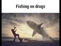 Fishing on Drug's be like.