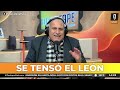 SE TENSÓ EL LEÓN | Editorial de Darío Villarruel
