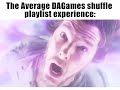 The Average DAGames Shuffle Playlist Experience: