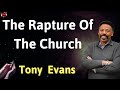The rapture of the church - Prophecy from Tony Evans