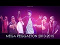 MEGA REGGAETON 2010 - 2015 | Las Mejores canciones