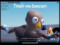 troll vs bacon (headphone warning)