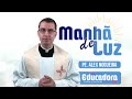 Programa Manhã de luz com Pe. Alex Nogueira – 31/07/2024