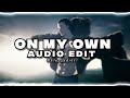 On My Own - Darci [edit audio] | (𝙨𝙡𝙤𝙬𝙚𝙙 + 𝙧𝙚𝙫𝙚𝙧𝙗)