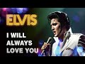 I Will Always Love You - Elvis Presley