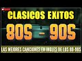 The Best Songs of the 80s and 90s - Music of the 80s and 90s in English - Greatest Hits 80's