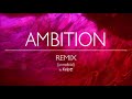FEY - Ambition - REMIX
