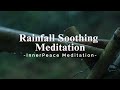 [Playlist] Rainfall Soothing Meditation | Find Peace in the Sound of Raindrops