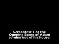 Opening Scene of Adam coming out of his house