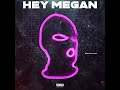 Splash-Hey Megan (Prod.BySavage) (AUDIO)