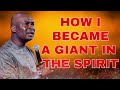 HOW I BECAME A GIANT IN THE SPIRIT - APOSTLE JOSHUA SELMAN #joshuaselman