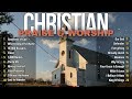 Top 30 Worship Early Morning Songs Playlist 🙏 Top Christian Songs 2024 🙏