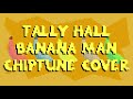 Tally Hall - Banana Man (chiptune cover)