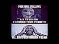 your final challenge, let yo bih go thru your phone!!!!
