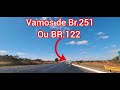 Viagem de Carro P/Nordeste EP06- Br.251 ou Br.122 ? @moraisnabr