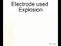 Electrode used Explosion