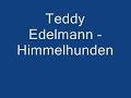 Teddy Edelmann - Himmelhunden