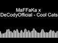 MaFFaKa x DeCodyOfficial - Cool Cats
