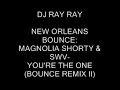 YOURE THE ONE (BOUNCE REMIX) W/ MAGNOLIA SHORTY