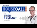 the Stress & Burnout episode | Beaumont HouseCall Podcast