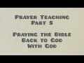 Prayer Teaching Part 5 // Praying The Bible Back to God