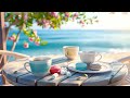 Seaside Summer Jazz for a Happy Day 🌴 Smooth July Jazz & Bossa Nova Music for Stress Relief