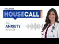 the Anxiety episode | Beaumont HouseCall Podcast