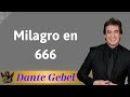 Milagro en 666 - Sermón pastor Dante Gebel
