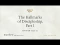 The Hallmarks of Discipleship, Part 1 (Matthew 10:26–31) [Audio Only]