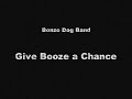 Bonzo Dog Band (not the Rutles) - Give Booze a Chance