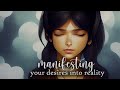 Manifesting Your Desires into Reality Guided Meditation