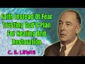 C. S. Lewis 2024 | Faith Instead Of Fear Trusting God's Plan For Healing And Restoration