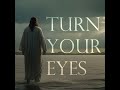Turn Your Eyes (Upon Jesus)