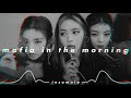 itzy - mafia in the morning (𝒔𝒍𝒐𝒘𝒆𝒅 𝒏 𝒓𝒆𝒗𝒆𝒓𝒃)