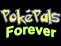 Pokepals Forever Trailer (OLD VIDEO)