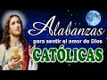 Alabanzas Catolicas para Iniciar el día bendecido - Cantos Catolicos de Alabanza