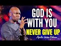 [INSPIRATION] NEVER GIVE UP, GOD IS WITH YOU - APOSTLE JOSHUA SELMAN