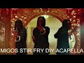 Migos - Stir Fry (DIY Acapella)