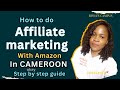 Make Money online with Amazon doing Affiliate marketing in Cameroon